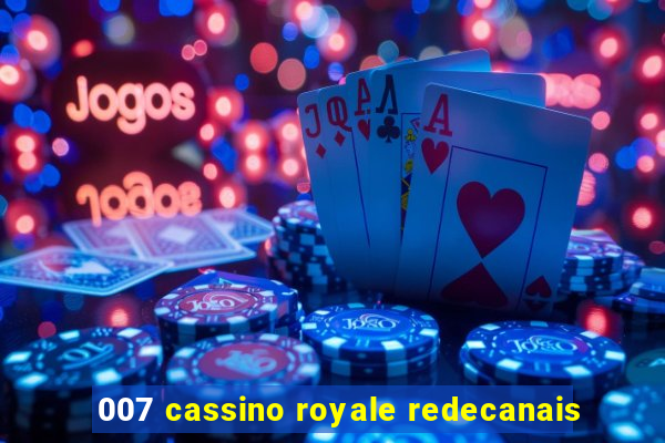 007 cassino royale redecanais